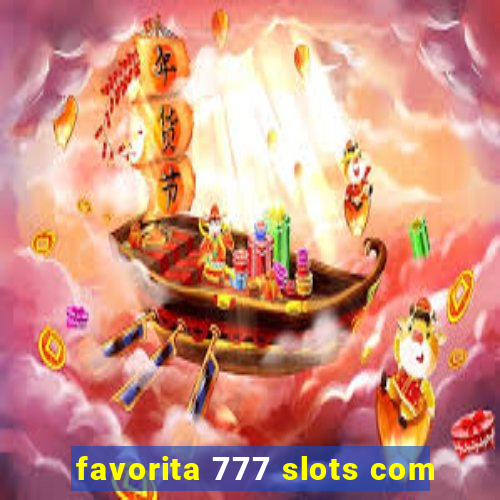 favorita 777 slots com