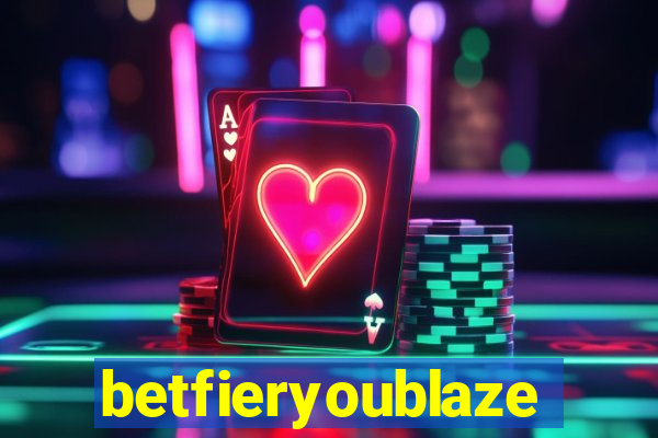 betfieryoublaze