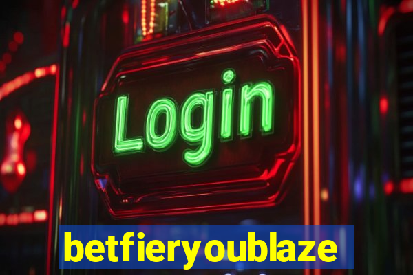 betfieryoublaze