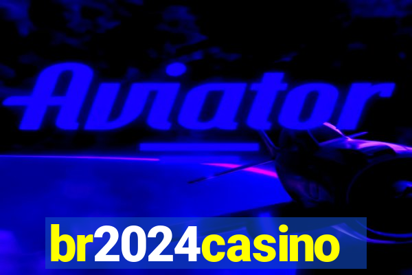 br2024casino