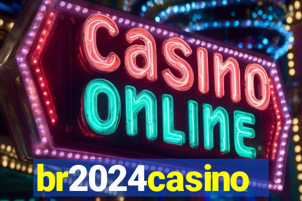 br2024casino