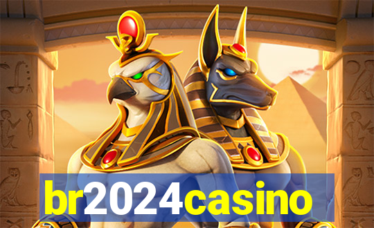 br2024casino