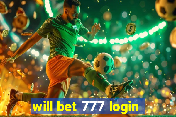 will bet 777 login