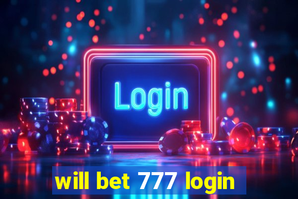 will bet 777 login