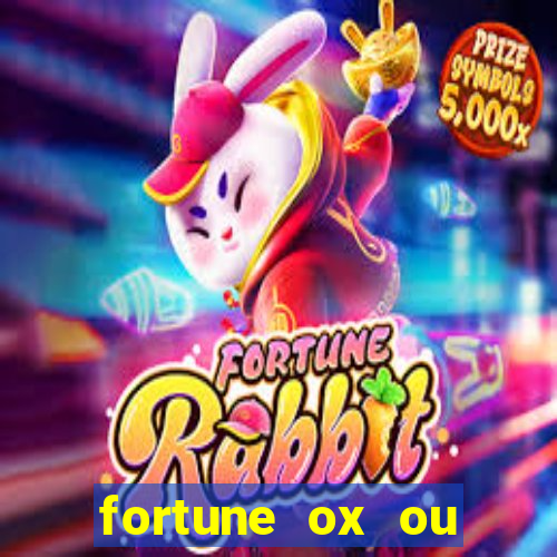 fortune ox ou fortune tiger