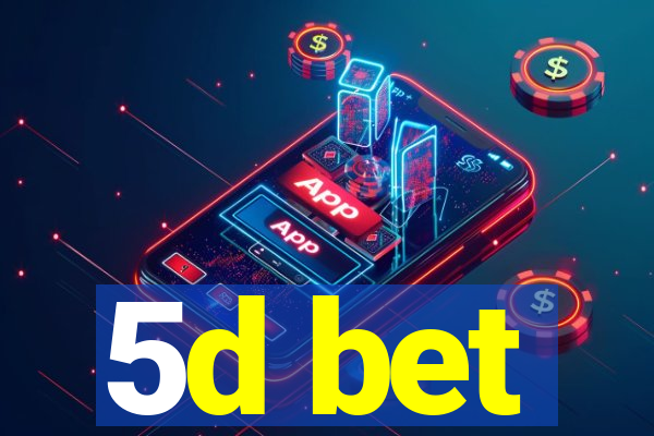 5d bet