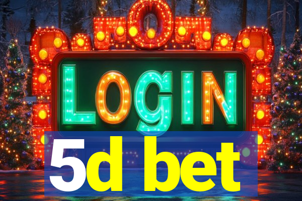 5d bet