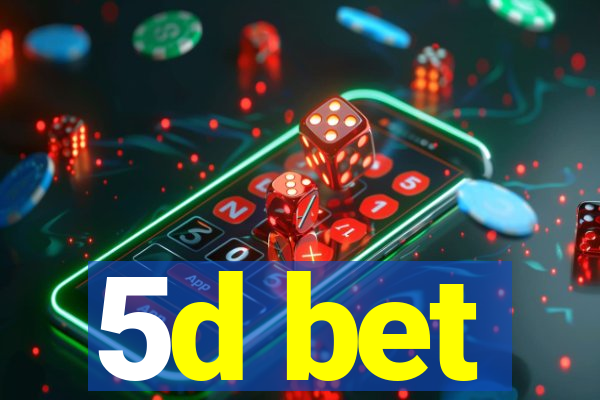 5d bet