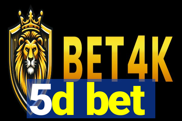 5d bet