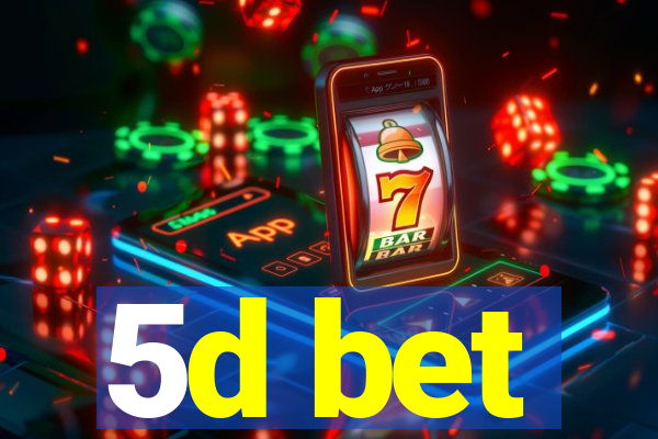 5d bet