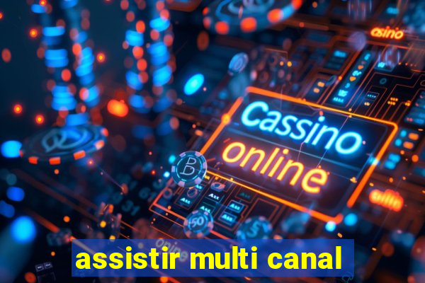 assistir multi canal