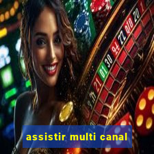 assistir multi canal