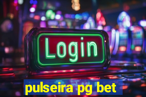 pulseira pg bet