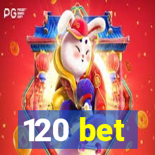 120 bet