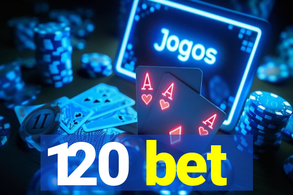 120 bet