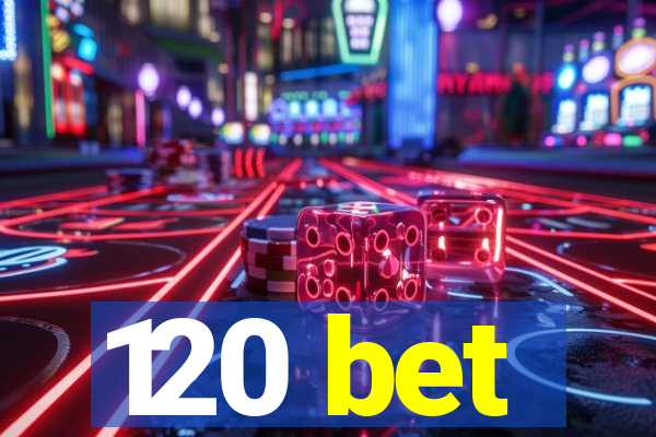 120 bet