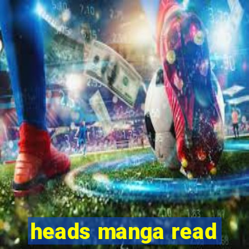 heads manga read