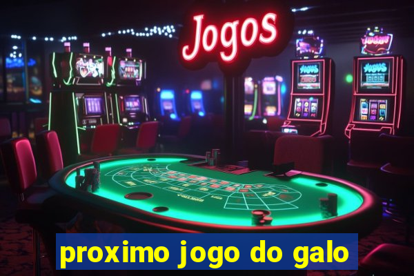 proximo jogo do galo