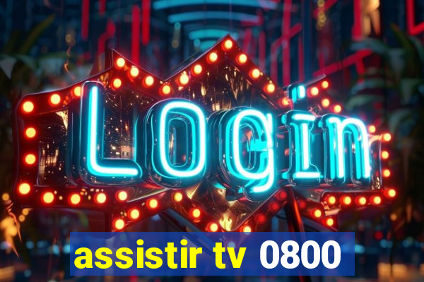 assistir tv 0800