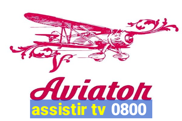 assistir tv 0800