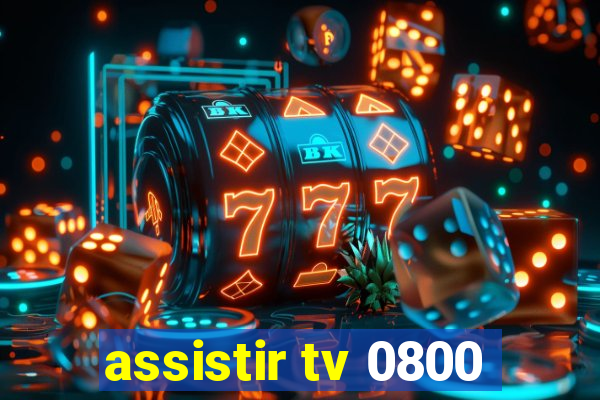 assistir tv 0800