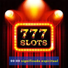 00:00 significado espiritual