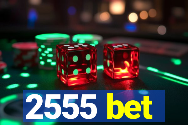 2555 bet