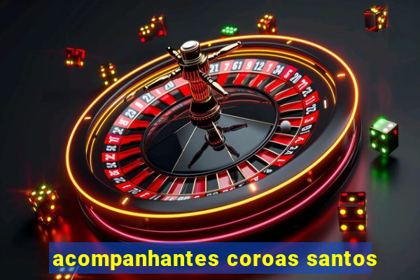 acompanhantes coroas santos