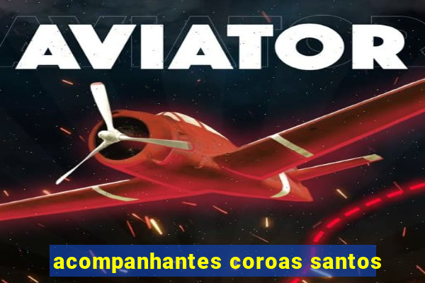 acompanhantes coroas santos