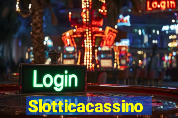 Slotticacassino