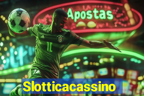 Slotticacassino