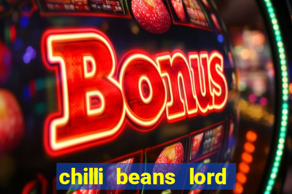 chilli beans lord of the rings