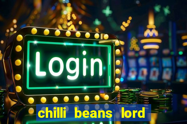 chilli beans lord of the rings