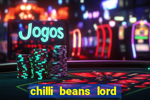 chilli beans lord of the rings