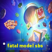 fatal model sbs