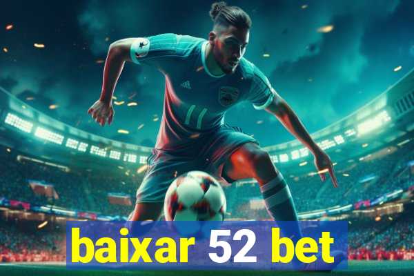 baixar 52 bet