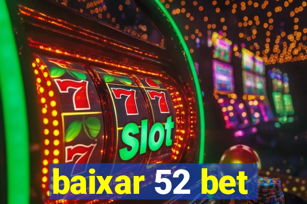 baixar 52 bet