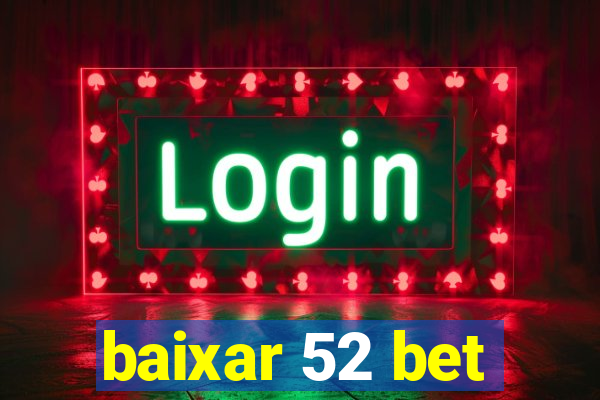 baixar 52 bet