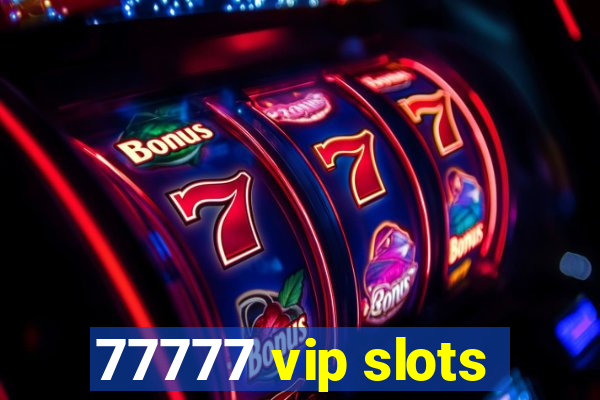 77777 vip slots