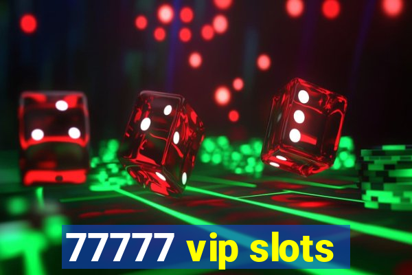 77777 vip slots