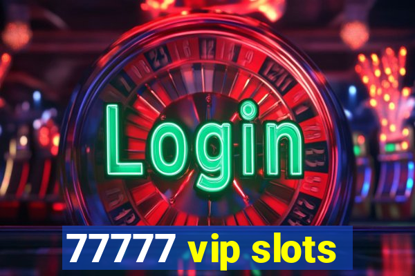 77777 vip slots