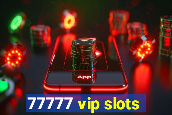 77777 vip slots