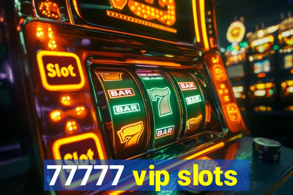 77777 vip slots