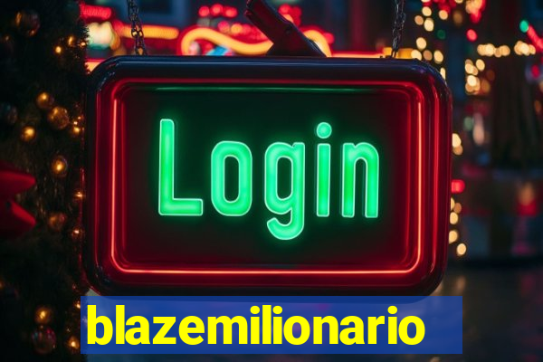 blazemilionario