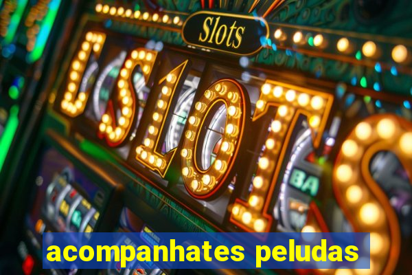 acompanhates peludas