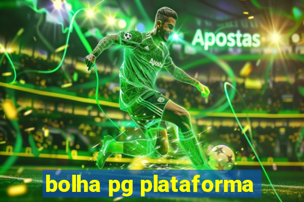 bolha pg plataforma