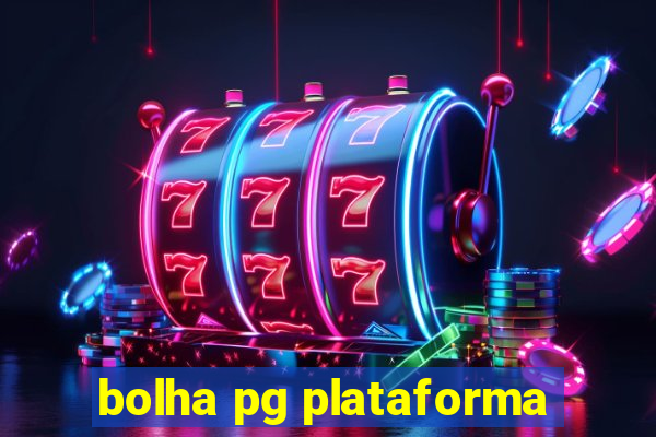 bolha pg plataforma