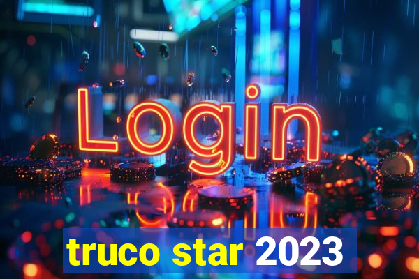 truco star 2023