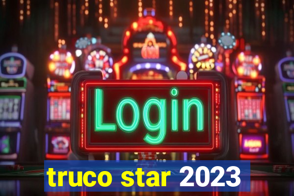 truco star 2023