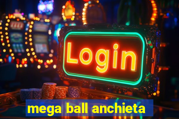 mega ball anchieta